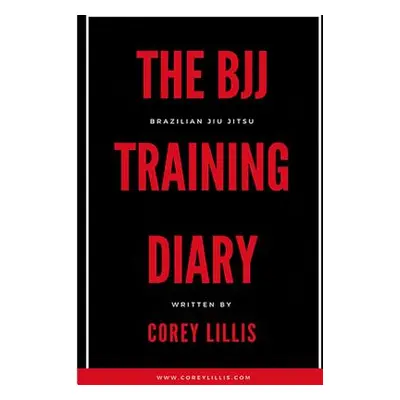 "The BJJ Training Diary" - "" ("Lillis Corey B.")(Paperback)