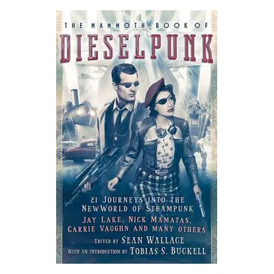 "The Mammoth Book of Dieselpunk" - "" ("Wallace Sean")(Paperback)