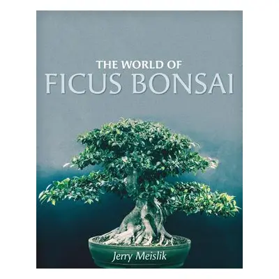 "The World of Ficus Bonsai" - "" ("Meislik Jerry")(Paperback)