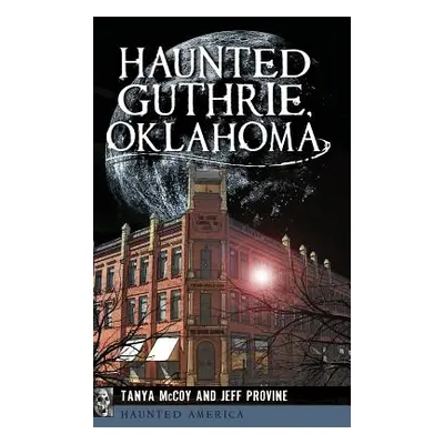 "Haunted Guthrie, Oklahoma" - "" ("Provine Jeff")(Pevná vazba)