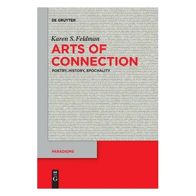 "Arts of Connection: Poetry, History, Epochality" - "" ("Feldman Karen S.")(Paperback)