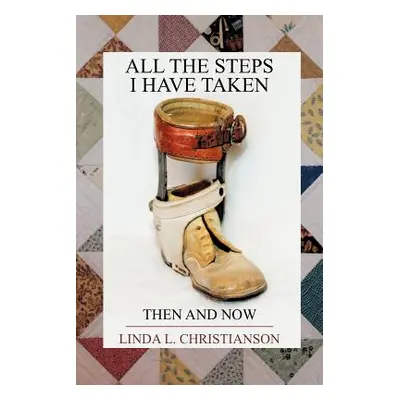 "All the Steps I Have Taken: Then and Now" - "" ("Christianson Linda L.")(Paperback)