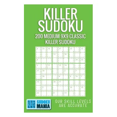 "Killer Sudoku: 200 Medium 9x9 Classic Killer Sudoku" - "" ("Sudoku Mania")(Paperback)