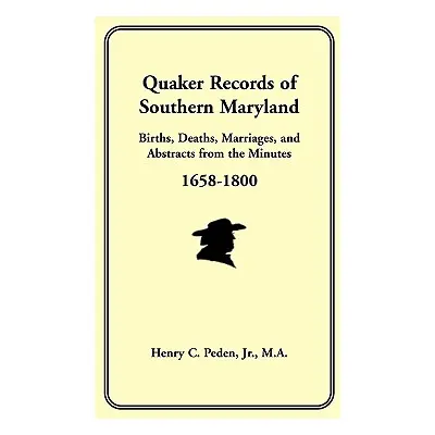 "Quaker Records of Southern Maryland, 1658-1800" - "" ("Peden Jr Henry C.")(Paperback)