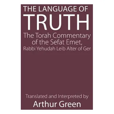 "The Language of Truth: The Torah Commentary of the Sefat Emet" - "" ("Alter Judah A.")(Paperbac