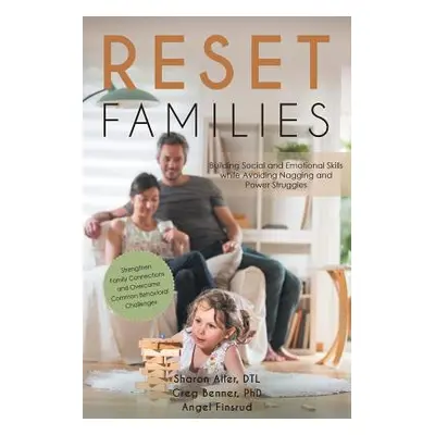 "Reset Families: Building Social and Emotional Skills while Avoiding Nagging and Power Struggles