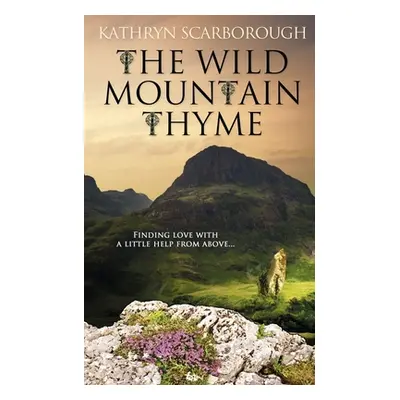 "The Wild Mountain Thyme" - "" ("Scarborough Kathryn")(Paperback)