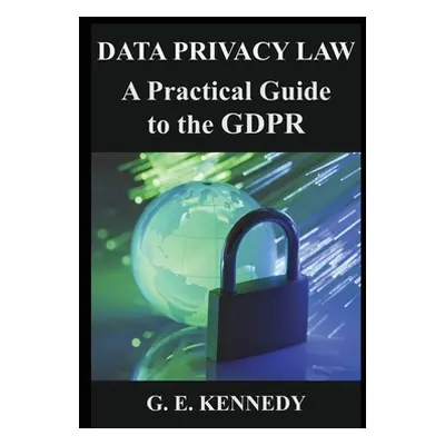 "Data Privacy Law: A Practical Guide to the GDPR" - "" ("Kennedy Gwen")(Paperback)