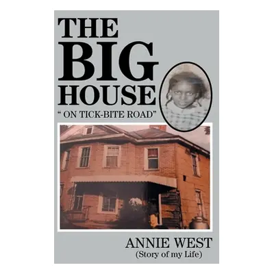 "The Big House: On Tick Bite Rd" - "" ("West Annie")(Paperback)