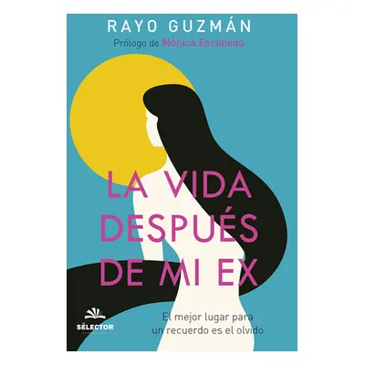 "La Vida Despues de Mi Ex" - "" ("Guzman Maria del Rayo")(Paperback)