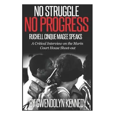 "No Struggle No Progress: Ruchell Magee Speaks: Ruchell Cinque Magee speaks: a critical intervie