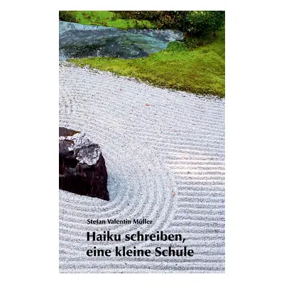 "Haiku schreiben, eine kleine Schule" - "" ("Mller Stefan Valentin")(Paperback)