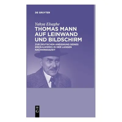 "Thomas Mann auf Leinwand und Bildschirm" - "" ("Elsaghe Yahya")(Paperback)