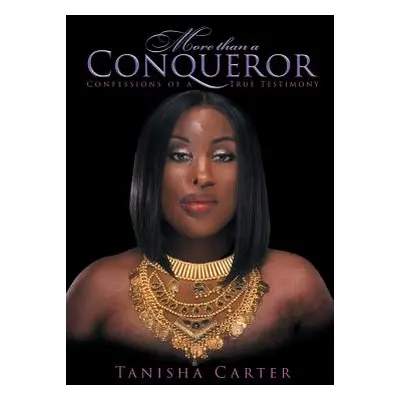 "More Than A Conqueror: Confessions of A True Testimony" - "" ("Carter Tanisha")(Paperback)