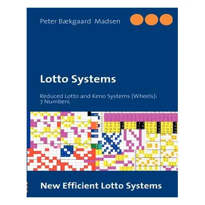 "Lotto Systems: Reduced Lotto and Keno Systems (Wheels): 7 Numbers" - "" ("Madsen Peter B.")(Pap