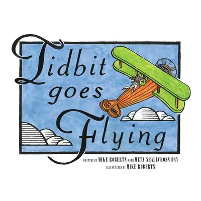 "Tidbit Goes Flying" - "" ("Roberts Mike")(Paperback)