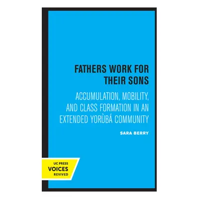 "Fathers Work for Their Sons: Accumulation, Mobility, and Class Formation in an Extended Yoruba 