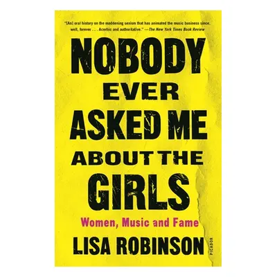 "Nobody Ever Asked Me about the Girls: Women, Music and Fame" - "" ("Robinson Lisa")(Paperback)