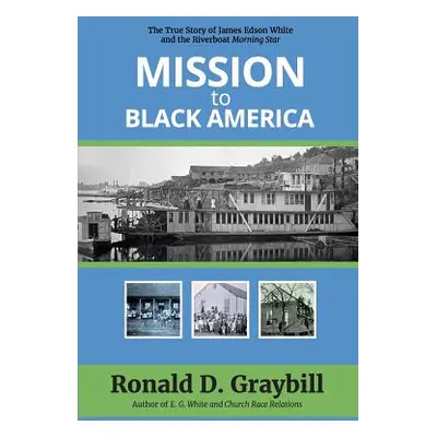 "Mission to Black America: The True Story of James Edson White and the Riverboat Morning Star" -