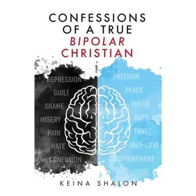 "Confessions of a True Bipolar Christian" - "" ("Shalon Keina")(Paperback)