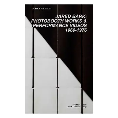 "Jared Bark: Photobooth Works and Performance Videos, 1969-1976" - "" ("Bark Jared")(Paperback)