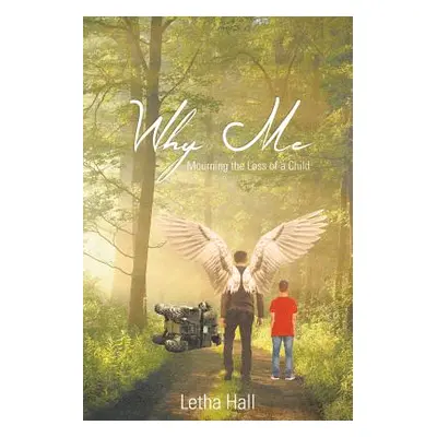 "Why Me: Mourning the Loss of a Child" - "" ("Hall Letha")(Paperback)