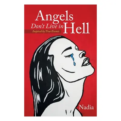 "Angels Don't Live in Hell: Inspired by True Events" - "" ("Nadia")(Paperback)