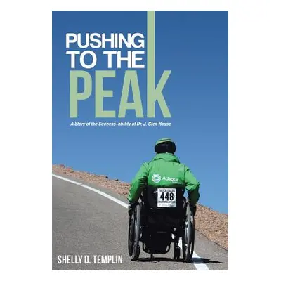 "Pushing to the Peak: A Story of the Success ability of Dr. J. Glen House" - "" ("Templin Shelly