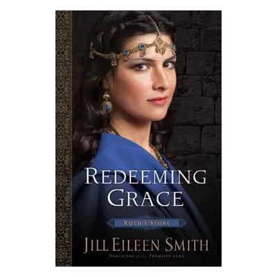 "Redeeming Grace" - "" ("Smith Jill Eileen")(Pevná vazba)