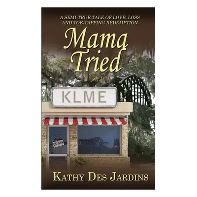 "Mama Tried" - "" ("Des Jardins Kathy")(Paperback)