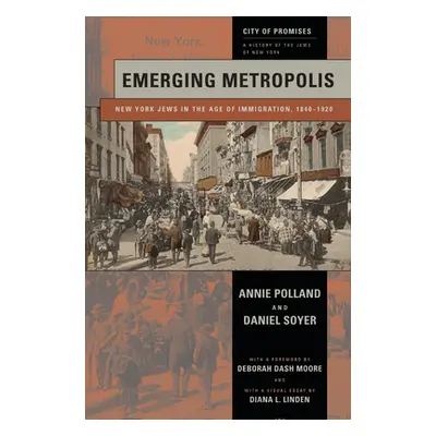 "Emerging Metropolis: New York Jews in the Age of Immigration, 1840-1920" - "" ("Polland Annie")