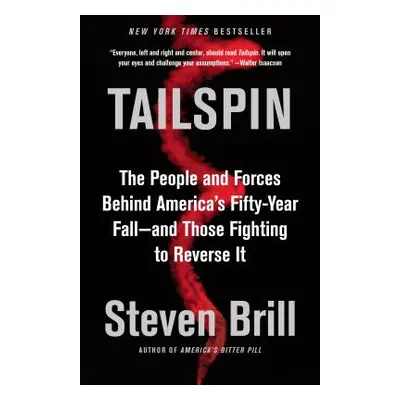 "Tailspin: The People and Forces Behind America's Fifty-Year Fall--And Those Fighting to Reverse