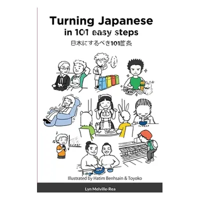 "Turning Japanese in 101 easy steps" - "" ("Melville-Rea Lyn")(Paperback)