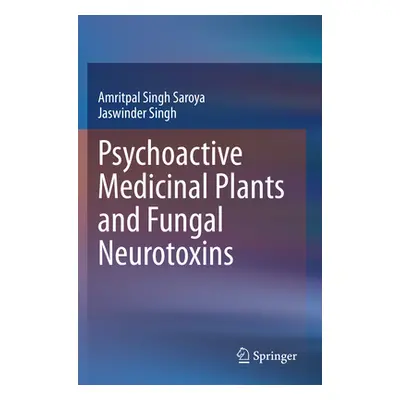 "Psychoactive Medicinal Plants and Fungal Neurotoxins" - "" ("Singh Saroya Amritpal")(Paperback)