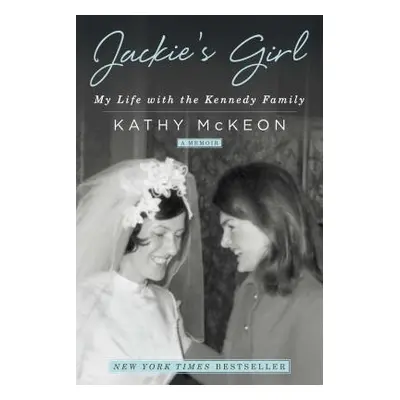 "Jackie's Girl: My Life with the Kennedy Family" - "" ("McKeon Kathy")(Paperback)