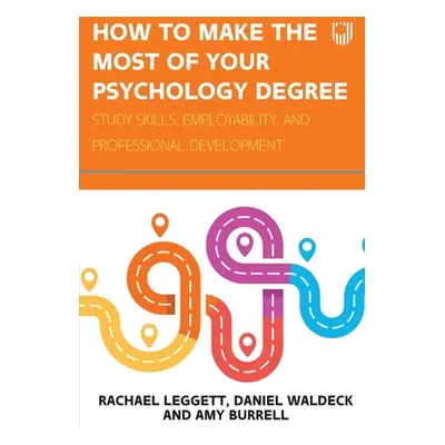 "How to Make the Most of your Psychology Degree: Study skills, employability, and professional d