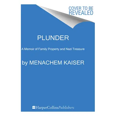 "Plunder: A Memoir of Family Property and Nazi Treasure" - "" ("Kaiser Menachem")(Paperback)