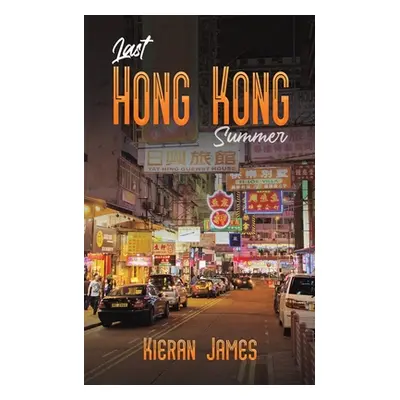 "Last Hong Kong Summer" - "" ("James Kieran")(Paperback)