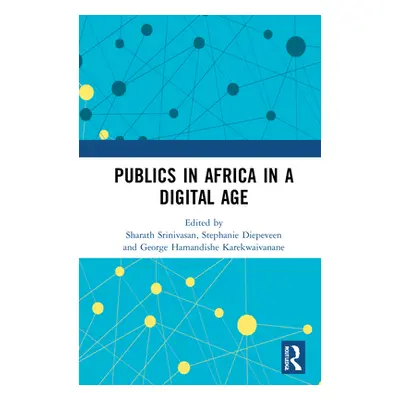 "Publics in Africa in a Digital Age" - "" ("Srinivasan Sharath")(Pevná vazba)