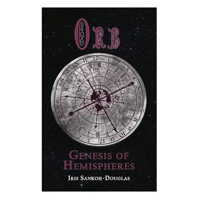 "Orb: Genesis of Hemispheres" - "" ("Sankoh-Douglas Iris")(Paperback)