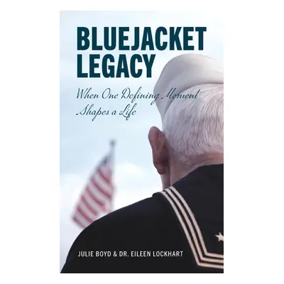 "Bluejacket Legacy: When one defining moment shapes a life" - "" ("Boyd Julie")(Paperback)