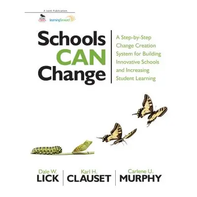 "Schools Can Change: A Step-by-Step Change Creation System for Building Innovative Schools and I