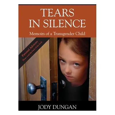 "Tears in Silence: Memoirs of a Transgender Child" - "" ("Dungan Jody")(Paperback)