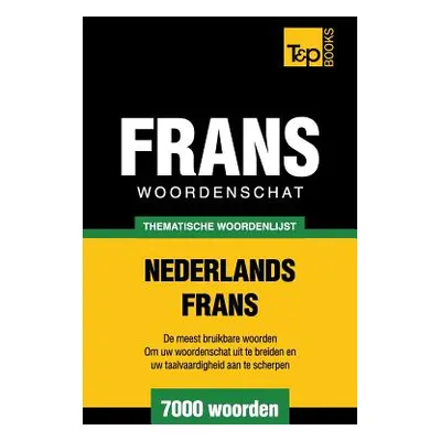 "Thematische woordenschat Nederlands-Frans - 7000 woorden" - "" ("Taranov Andrey")(Paperback)