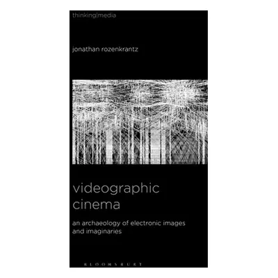 "Videographic Cinema: An Archaeology of Electronic Images and Imaginaries" - "" ("Rozenkrantz Jo