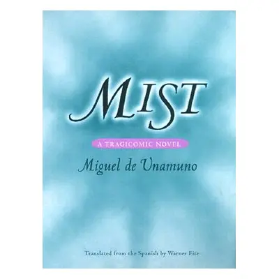 "Mist: A Tragicomic Novel" - "" ("Unamuno Miguel de")(Paperback)