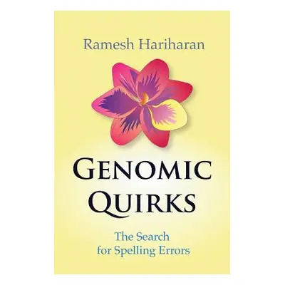 "Genomic Quirks: The Search for Spelling Errors" - "" ("Hariharan Ramesh")(Paperback)