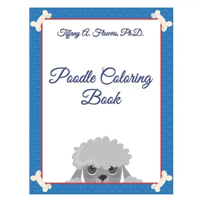 "Poodle Coloring Book" - "" ("Flowers Ph. D. Tiffany a.")(Paperback)