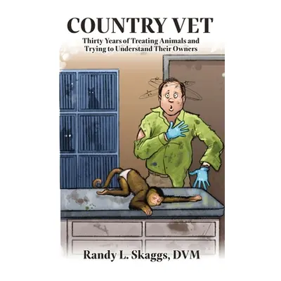 "Country Vet: Thirty Years of Treating Animals and Trying to Understand Their Owners" - "" ("Ska