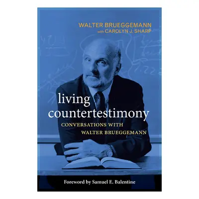 "Living Countertestimony: Conversations with Walter Brueggemann" - "" ("Brueggemann Walter")(Pap